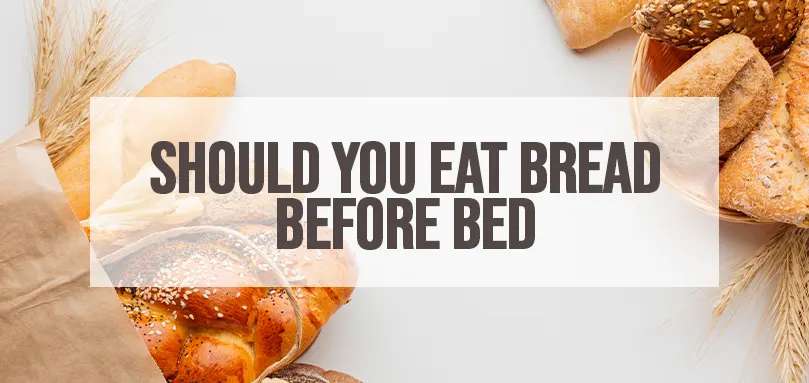 Une image en vedette de Faut-il manger du pain avant de se coucher ?