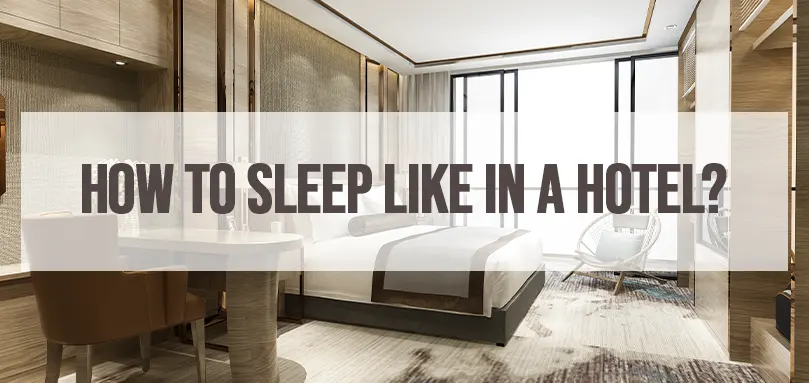 Image en vedette pour savoir comment dormir comme dans un hôtel.